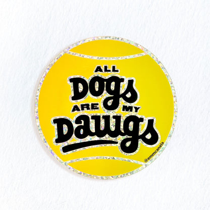 "All Dogs Are My Dawgs" Glitter Sticker