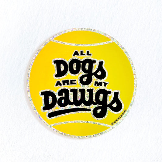 "All Dogs Are My Dawgs" Glitter Sticker