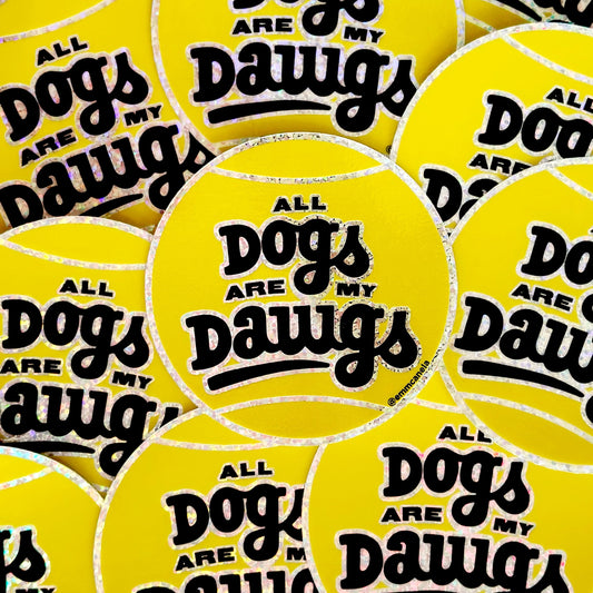 "All Dogs Are My Dawgs" Glitter Sticker