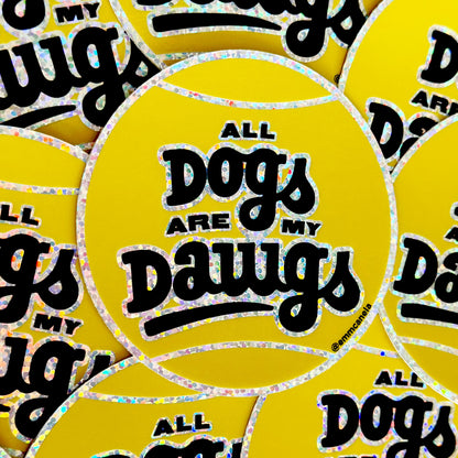 "All Dogs Are My Dawgs" Glitter Sticker